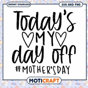 Mothers Day SVG Todays My Day Off