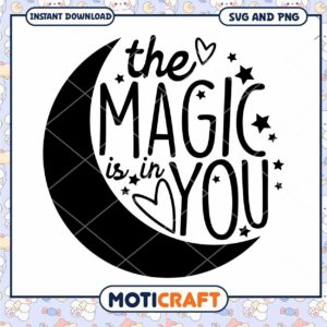 Moon Magic SVG The Magic is in You