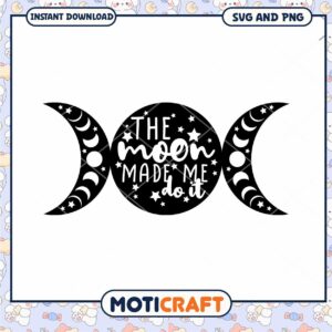 Moon Made Me Do It SVG Cut File