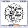 Mom Runs on Coffee and Magic SVG PNG 1 Mom Runs on Coffee and Magic SVG PNG