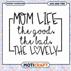 Mom Life SVG The Good The Bad The Lovely Instant Download