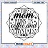 Mom Runs on Coffee and Crystals SVG PNG