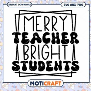 Merry Teacher Bright Students SVG Instant Download Design