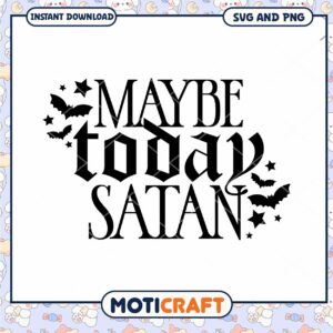 Maybe Today Satan SVG Cut File