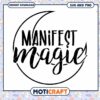 Manifest Magic SVG Design for Inspirational Crafts Instant Download