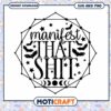 Manifest That Shift SVG for Spiritual Growth and Inspiration 1 Manifest That Shift SVG for Spiritual Growth and Inspiration