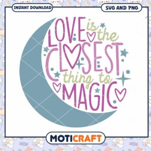 Love is Closest to Magic SVG PNG