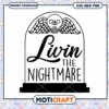 Livin the Nightmare SVG Design for Halloween Decor