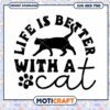 Life is Better with a Cat Fun SVG for Cat Lovers Gifts