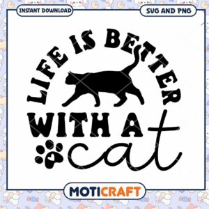 Life is Better with a Cat Fun SVG for Cat Lovers Gifts