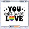 LGBTQ Pride SVG You Cant Cancel Love 1 LGBTQ Pride SVG You Cant Cancel Love