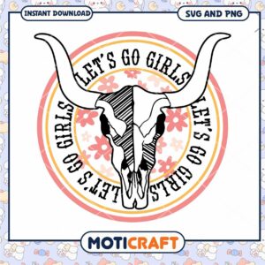 Lets Go Girls SVG Cow Skull Design
