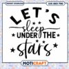 Lets Sleep Under The Stars SVG 2 Lets Sleep Under The Stars SVG