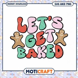 Lets Get Baked SVG PNG Christmas