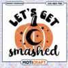 Let's Get Smashed Pumpkin SVG Instant Download Design File