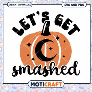 Let's Get Smashed Pumpkin SVG Instant Download Design File