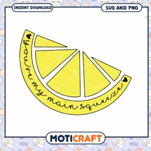 Lemon SVG Youre My Main Squeeze Instant Download