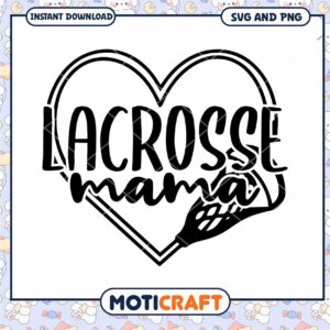 Lacrosse Mama Heart Design SVG Instant Download File