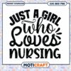 Just a Girl Who Loves Nursing SVG
