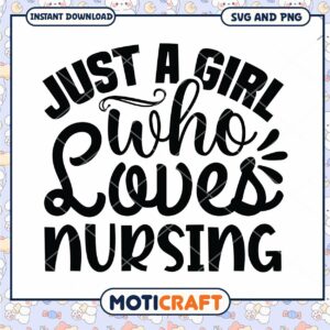 Just a Girl Who Loves Nursing SVG