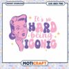Its So Hard Being Iconic SVG PNG