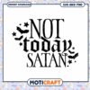 Halloween SVG Not Today Satan Bats Design