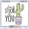 Cactus SVG Im Stuck On You Design