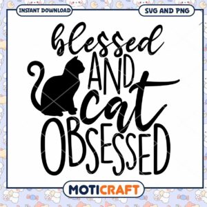 Blessed And Cat Obsessed SVG PNG