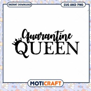 Quarantine Queen SVG PNG Instant Download Quarantine Queen SVG PNG Instant Download