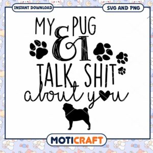 Pug Lovers SVG Design Talk About You Instant Download