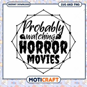 Probably Watching Horror Movies SVG PNG