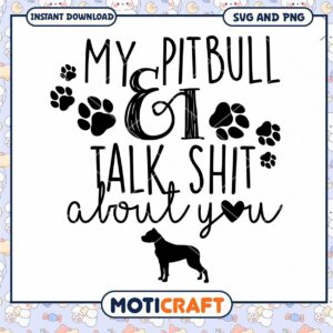 Pitbull SVG My Pitbull & I Talk Shit