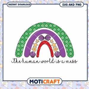 Mermaid Rainbow SVG The Human World is a Mess