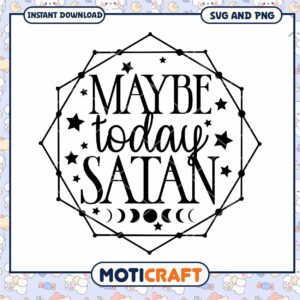 Maybe Today Satan SVG Design for Instant Download Crafting