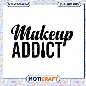 Makeup Addict SVG PNG Instant Download