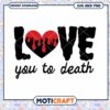 Love You to Death SVG Graphic for Creative Projects 1 Love You to Death SVG Graphic for Creative Projects