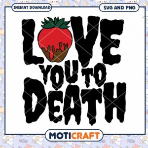 Love You to Death Strawberry SVG Cut File Download Design