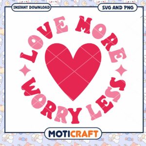 Love More Worry Less SVG PNG Design