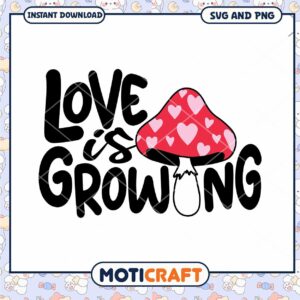 Love is Growing Mushroom SVG