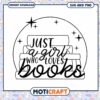 Just a Girl Who Loves Books SVG for Book Lovers Design