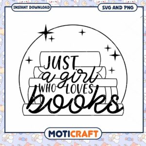 Just a Girl Who Loves Books SVG for Book Lovers Design