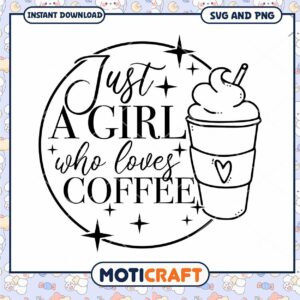 Just a Girl Who Loves Coffee SVG Design for Instant Download