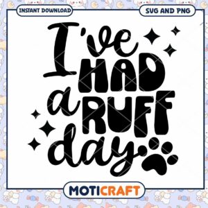 Ive Had a Ruff Day SVG PNG